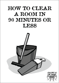 How to Clear a Room in 90 min or Less