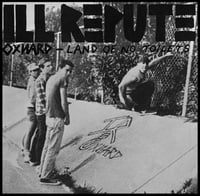 Ill Repute - "Oxnard - Land Of No Toilets" 7"