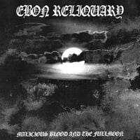  Ebon Reliquary - "Malicious Blood and the Fullmoon" CD