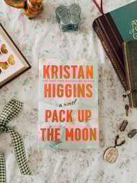 Pack Up The Moon by Kristan Higgins