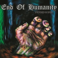 END OF HUMANITY - UNFINISHED BUISNESS CD (FWH DISTRO)
