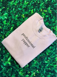 Image 1 of Professional Yapper Embroidered Sweatshirt