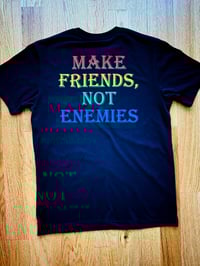 Image 2 of Make Friends (t-shirt)
