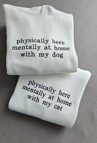 Image 4 of Physically Here Mentally With My Dog 
