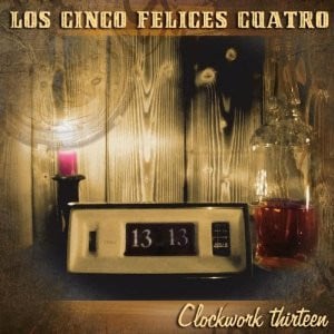 Image of Los Cinco Felices Cuatro "Clockwork 13"