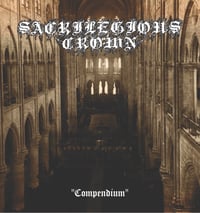 Sacrilegious Crown - “Compendium” LP