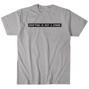 Image of Drifting Is Not A Crime Shirt