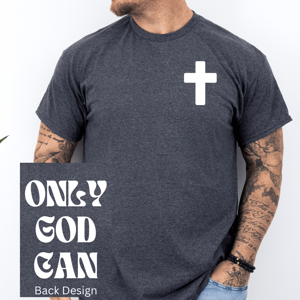 Image of Only God Can Tee