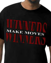 WINNERS MAKE MOVES T-SHIRT