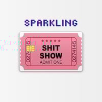 Image 1 of Shit Show Ticket Shiny Sparkling Credit Card Skin