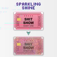 Image 2 of Shit Show Ticket Shiny Sparkling Credit Card Skin