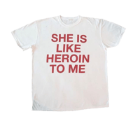 she is like heroin to me