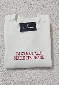 Image 1 of I'm so mentally stable sweater
