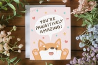 Image 2 of You’re Pawsitively Amazing - Greeting Card