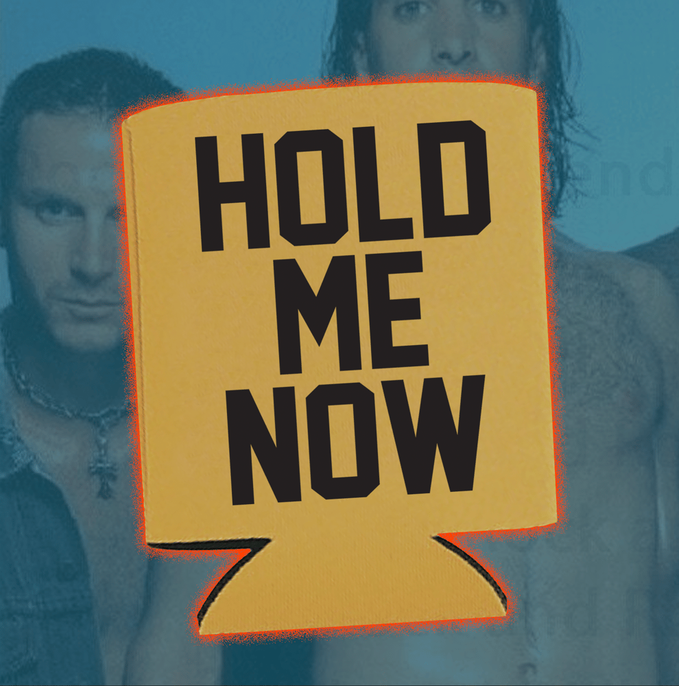 Image of HOLD ME NOW - koozie