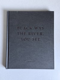 Image 1 of Black was the River you See, Dan Wood (signed)