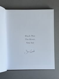 Image 5 of Black was the River you See, Dan Wood (signed)