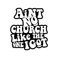 Anit No Church Like the One I Got