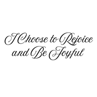 I Choose to Rejoice