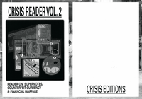 CRISIS READER VOL. 2 - READER ON: SUPERNOTES, COUNTERFEIT CURRENCY & FINANCIAL WARFARE
