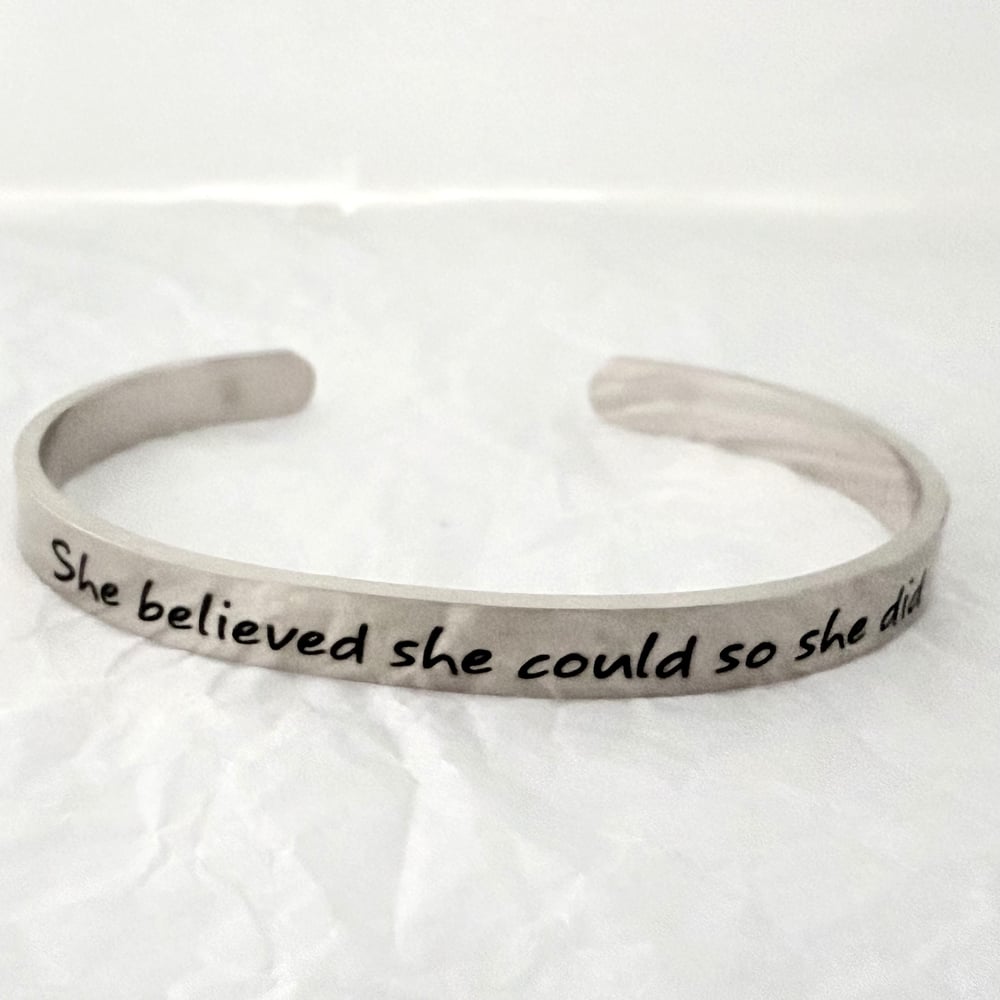 Image of She believed she could so She did Cuff Bracelet for Her.