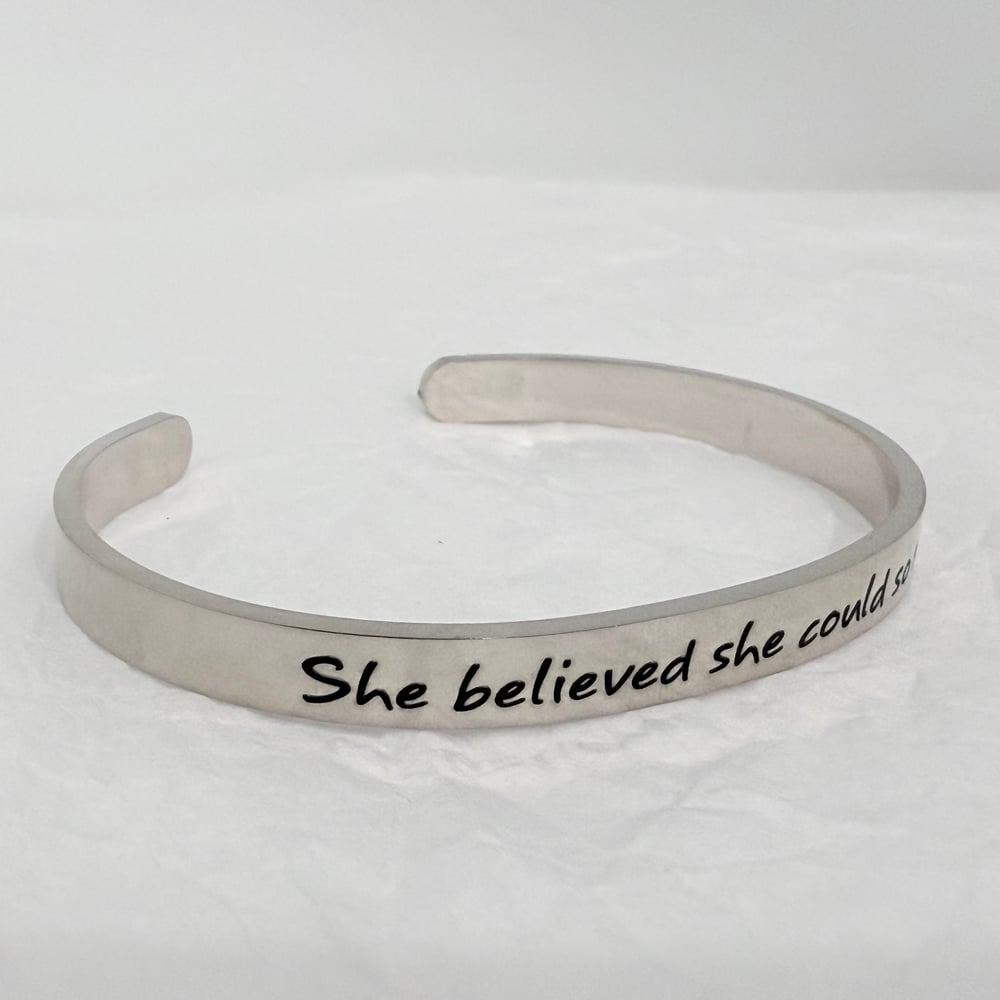 Image of She believed she could so She did Cuff Bracelet for Her.