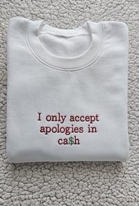 I only accept apologies in cash sweater