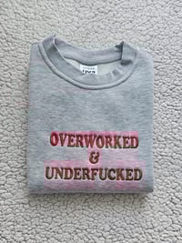 Image 2 of OVERWORKED AND UNDERFUC*ED SWATER