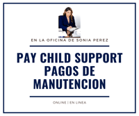 Pay Child Support | Pagos de manutención