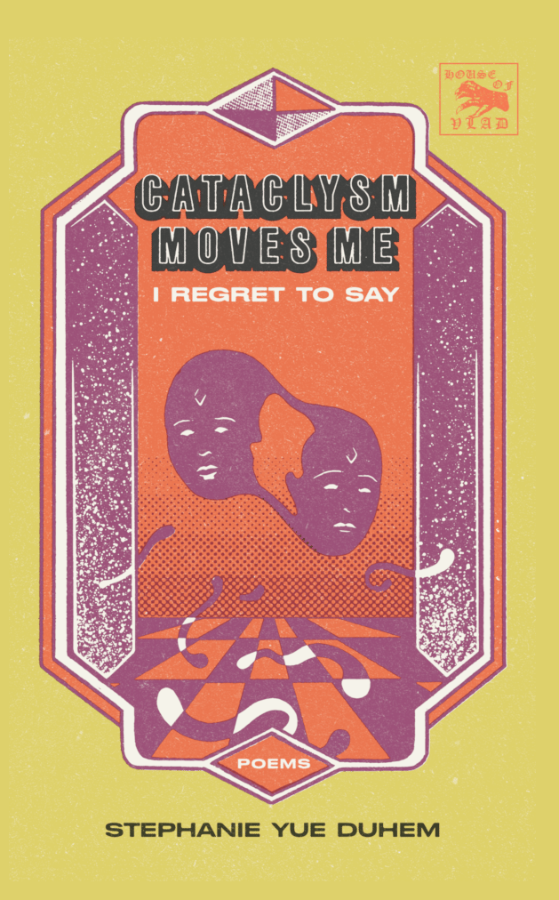 Image of CATACLYSM MOVES ME I REGRET TO SAY by STEPHANIE YUE DUHEM (SIGNED PRE-ORDER)