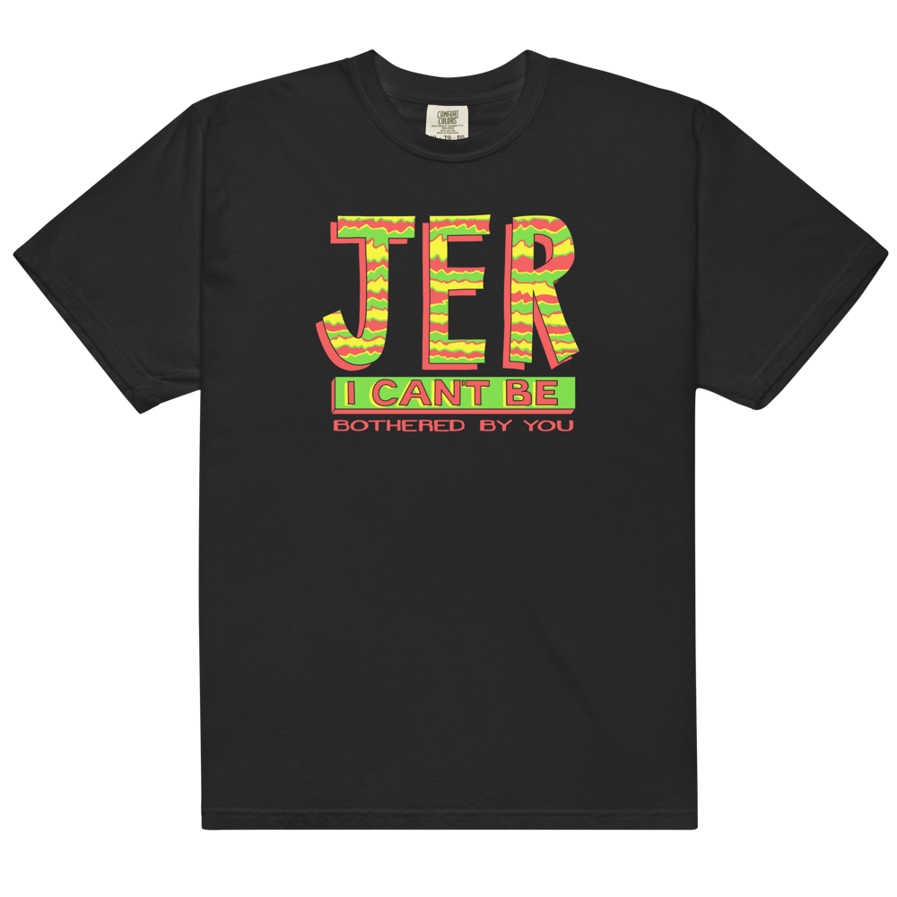 JER | I CAN'T BE BOTHERED BY YOU - BLACK T-SHIRT