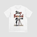 STAY FOCUSED T-SHIRT