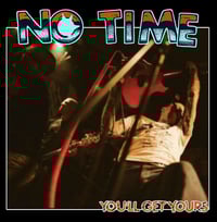 NO TIME - You'll Get Yours 12" TEST PRESSING 