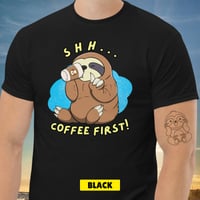 Image 15 of Sloth Shh Coffee First Unisex T-shirt