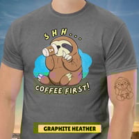 Image 7 of Sloth Shh Coffee First Unisex T-shirt