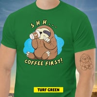 Image 13 of Sloth Shh Coffee First Unisex T-shirt