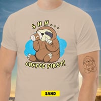 Image 14 of Sloth Shh Coffee First Unisex T-shirt