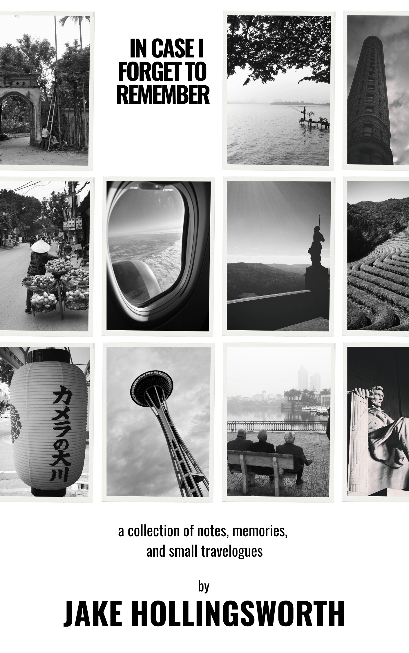 IN CASE I FORGET TO REMEMBER: a collection of notes, memories, and small travelogues