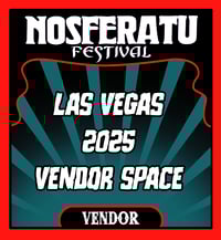 Nosferatu Festival 2025 LAS VEGAS Vendor Spot