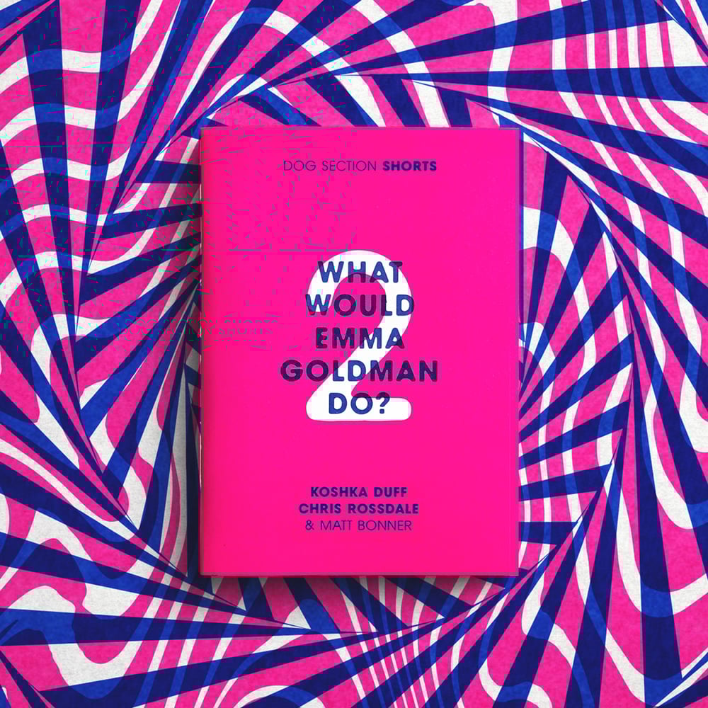 What Would Emma Goldman Do?