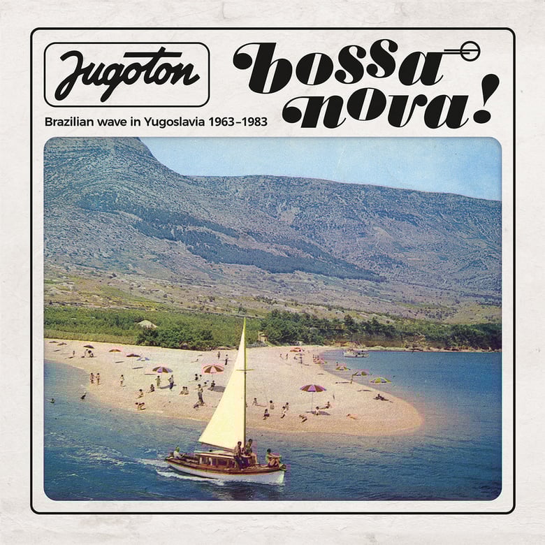 Image of Jugoton Bossa Nova-Brazilian Wave in Yugoslavia 1963-1983 2XLP, Everland