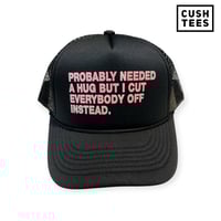 Probably needed a hug (Trucker Hat) Black/Light Pink