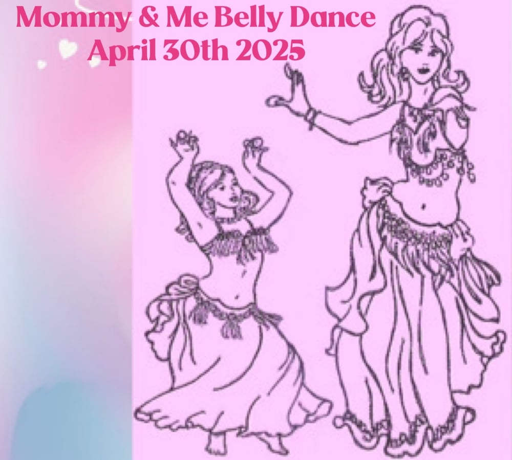 Image of Mommy And Me Belly Dance April 30th 2025