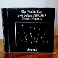 Image 1 of The Fortieth Day + Sshe Retina Stimulants + Terence Hannum "Advent" CD