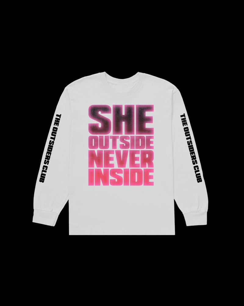 Image of "She Outside Never Inside" ONI Long Sleeve