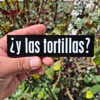 Image 2 of Y Las Tortillas? Vinyl Sticker