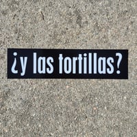 Image 3 of Y Las Tortillas? Vinyl Sticker