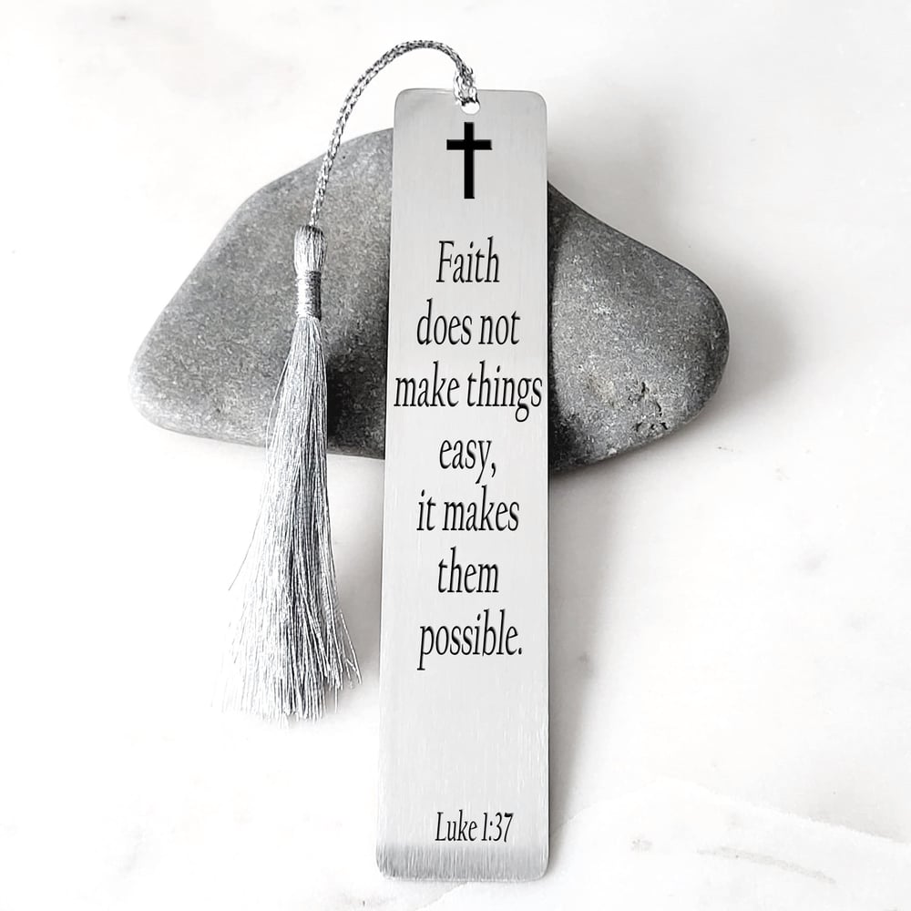 Image of Luke 1:37 - Faith does not make things easy, it makes them possible. Christian Bookmark Gift.