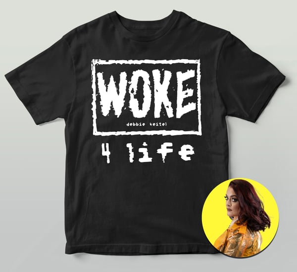 Image of Debbie Keitel WOKE 4 Life tee