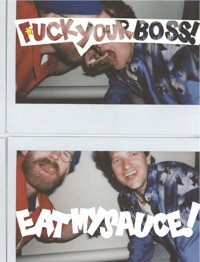 FUCK YOUR BOSS, EAT MY SAUCE